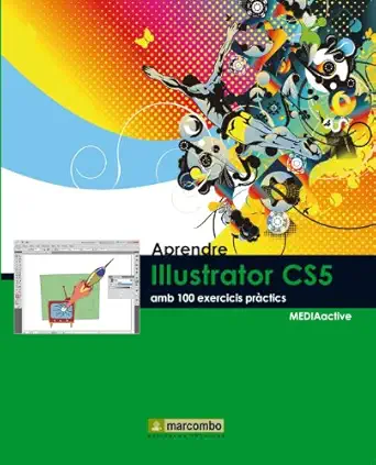 aprendre illustrator cs5 amb 100 exercicis pra ctics 1st edition mediaactive 8426716873, 978-8426716873