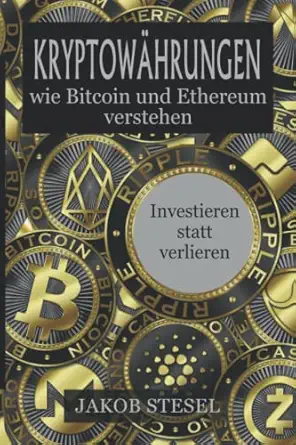 kryptowa hrungen wie bitcoin und ethereum verstehen investieren statt verlieren 1st edition jakob stesel