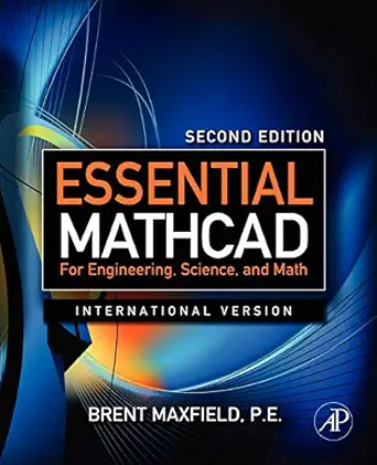 essential mathcad for engineering science and math ise 1st edition brent maxfield 0123748461, 978-0123748461