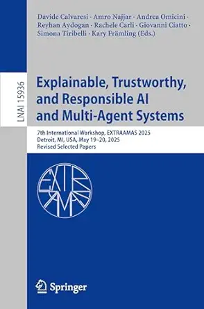 explainable trustworthy and responsible ai and multi agent systems 7th international workshop extraamas 2025