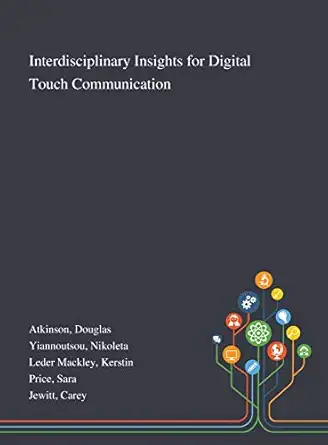 interdisciplinary insights for digital touch communication 1st edition douglas atkinson ,nikoleta yiannoutsou