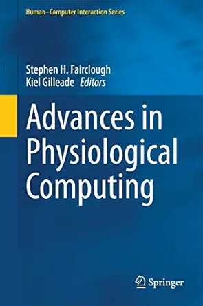 advances in physiological computing 1st edition stephen h fairclough ,kiel gilleade 1447163915, 978-1447163916
