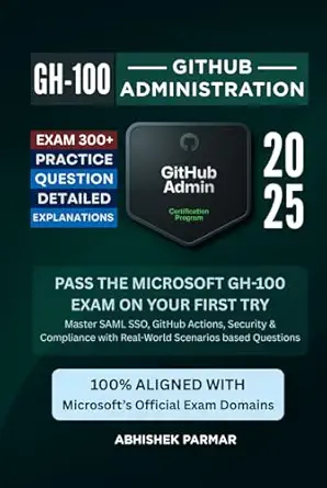 gh 100 github administration exam 300+ practice questions with detailed explanations pass the microsoft gh