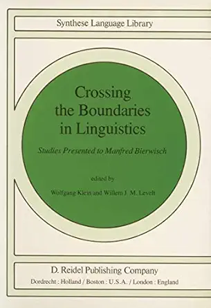 crossing the boundaries in linguistics studies presented to manfred bierwisch 1st edition willemijn m klein