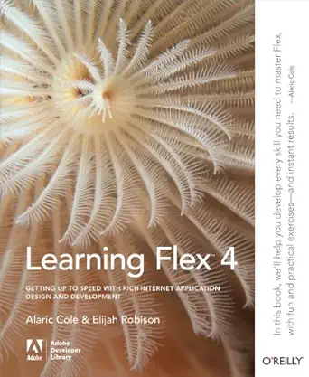 learning flex 4 getting up to speed with rich internet application design and development 1st edition alaric