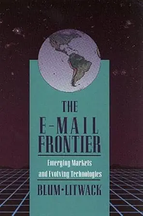 the e mail frontier emerging markets and evolving technology 1st edition daniel j blum ,david m litwack