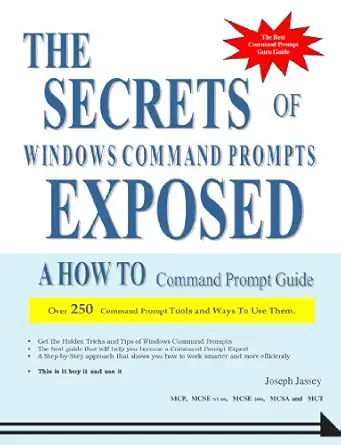 the secrets of windows command prompts exposed 1st edition joseph jassey 1553951905, 978-1553951902