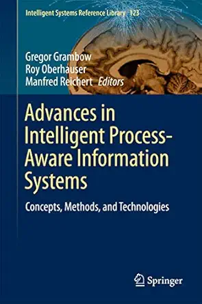 advances in intelligent process aware information systems concepts methods and technologies 1st edition
