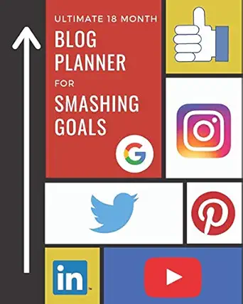 ultimate 18 month blog planner for smashing goals 10x your social media and search engine results 1st edition