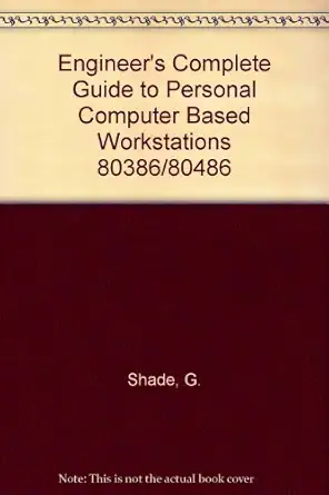 engineers complete guide to pc based workstations 80386/80486 1st edition gary a shade 0132494345,