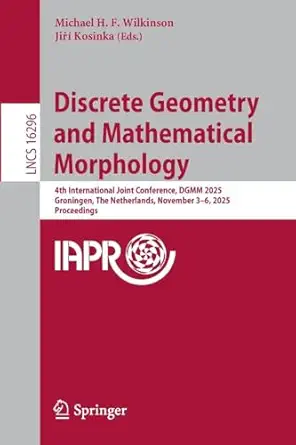 discrete geometry and mathematical morphology 4th international joint conference dgmm 2025 groningen the