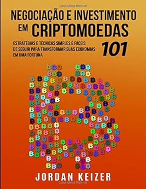 negociaa a o e investimento em criptomoedas 101 estratagias e tacnicas simples e fa ceis de seguir para