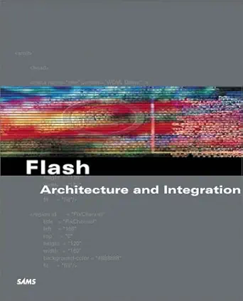 flash architecture and integration 1st edition sean lyons ,ming thompsen 0672322943, 978-0672322945