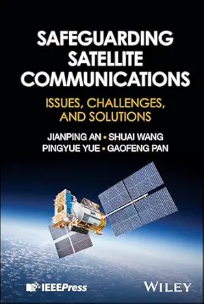 safeguarding satellite communications issues challenges and solutions 1st edition jianping an ,shuai wang