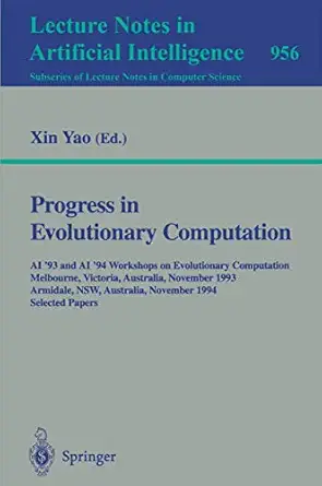 progress in evolutionary computation ai 93 and ai 94 workshops on evolutionary computation melbourne victoria
