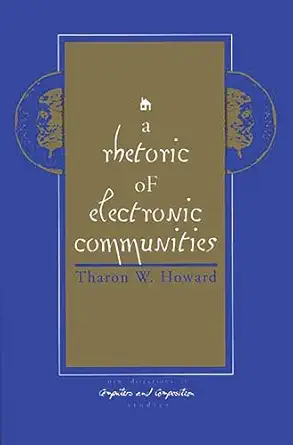 a rhetoric of electronic communities 1st edition tharon w howard 1567502946, 978-1567502947
