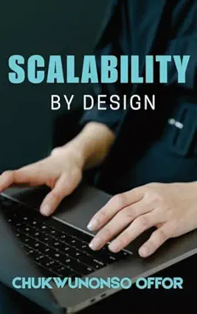 scalability by design 1st edition chukwunonso offor 4842072989, 978-4842072982