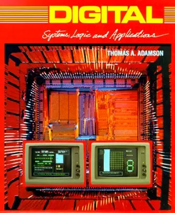 digital systems logic and applications 1st edition thomas a adamson 0827331126, 978-0827331129