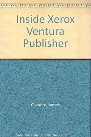 inside xerox ventura publisher the complete learning and reference guide 1st edition james cavuoto ,jesse