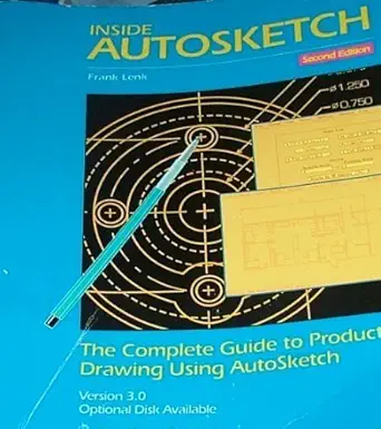 inside autosketch a guide to productive drawing using autosketch 1st edition frank lenk 0934035962,