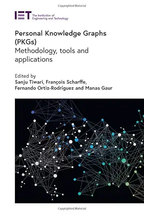 personal knowledge graphs methodology tools and applications 1st edition sanju tiwari ,frana ois scharffe