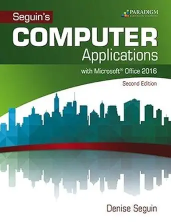 computer applications with microsoft office 2016 text with physical ebook code 1st edition seguin denise