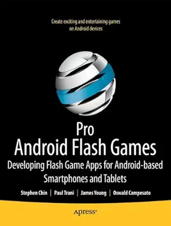 pro android flash games developing flash game apps for android based smartphones and tablets 1st edition