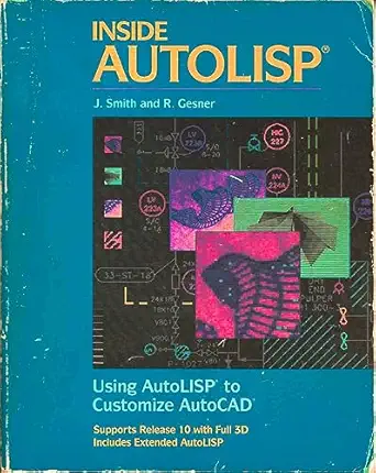 inside autolisp using autolisp to customize autocad 1st edition joseph smith ,rusty gesner ,patrick haessly