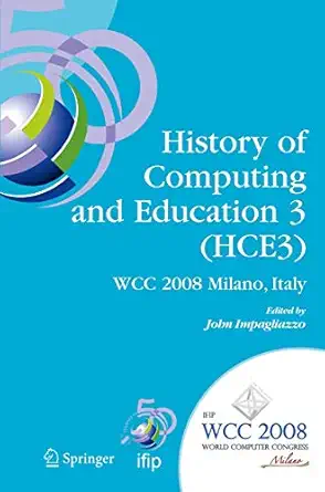 history of computing and education 3 ifip 20th world computer congress proceedings of the third ifip