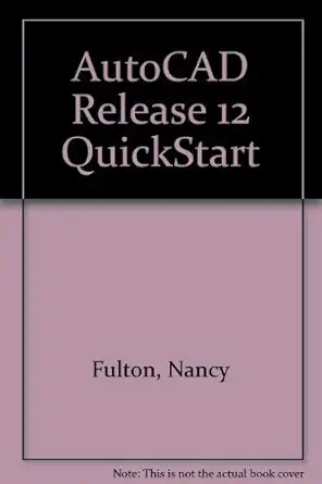 autocad release 12 quickstart 1st edition nancy fulton 1565290062, 978-1565290068