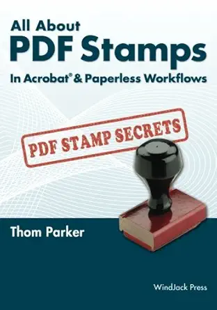 all about pdf stamps in acrobata and paperless workflows 1st edition thom parker 0985614706, 978-0985614706
