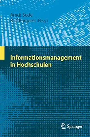 informationsmanagement in hochschulen 1st edition arndt bode ,rolf borgeest 364204719x, 978-3642047190