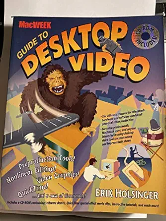 macweek guide to desktop video/book and cd rom 1st edition erik holsinger 1562761277, 978-1562761271