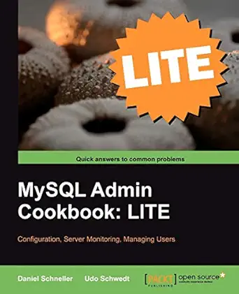mysql admin cookbook lite configuration server monitoring managing users 1st edition daniel schneller ,udo