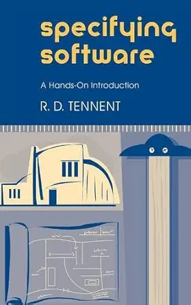 specifying software a hands on introduction 1st edition r d tennent 0521808146, 978-0521808149