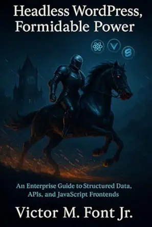 headless wordpress formidable power an enterprise guide to structured data apis and javascript frontends 1st
