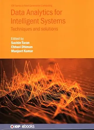 data analytics for intelligent systems techniques and solutions 1st edition sachin taran ,chhavi dhiman