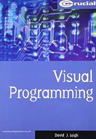 visual programming 1st edition david leigh 1903337119, 978-1903337110