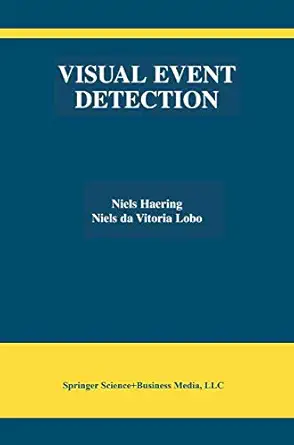 visual event detection 1st edition niels haering ,niels da vitoria lobo 0792374363, 978-0792374367