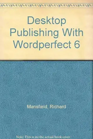 desktop publishing with wordperfect 6 1st edition richard mansfield 1566040493, 978-1566040495