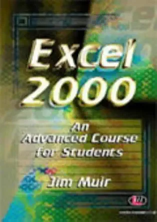 excel 2000 an advanced course for students 1st edition j muir 1903300177, 978-1903300176