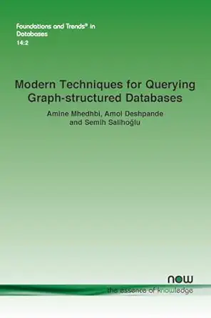 modern techniques for querying graph structured databases in databases 1st edition amine mhedhbi ,amol