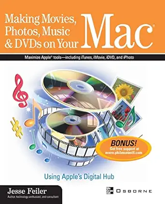 making movies photos music and dvds on your mac using apples digital hub 1st edition jesse feiler 0072225548,