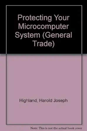 protecting your microcomputer system 1st edition harold j highland 0471892165, 978-0471892168