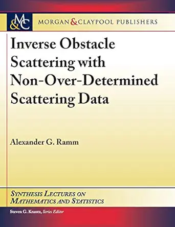 inverse obstacle scattering with non over determined scattering data 1st edition alexander g ramm ,steven g