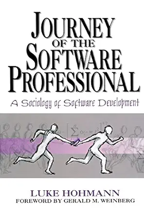 journey of the software professional the sociology of software development 1st edition luke hohmann ,gerald m