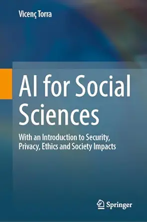 ai for social sciences with an introduction to security privacy ethics and society impacts 1st edition vicena