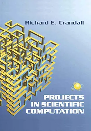 projects in scientific computation 1st edition richard e crandall 0387978089, 978-0387978086