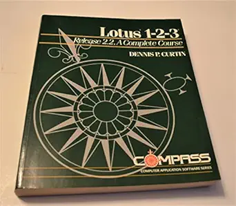 lotus 1 2 3 release 2 2 a complete course 1st edition dennis p curtin 0135403456, 978-0135403457