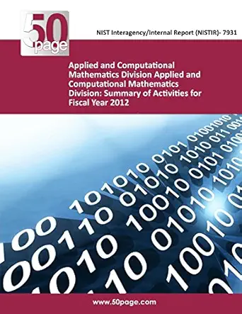applied and computational mathematics division summary of activities for fiscal year 2012 1st edition nist